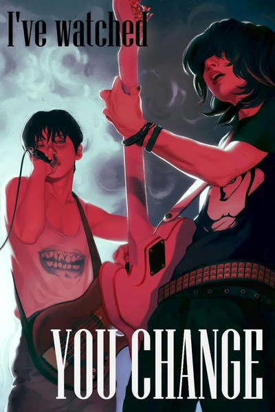 I`ve watched you change