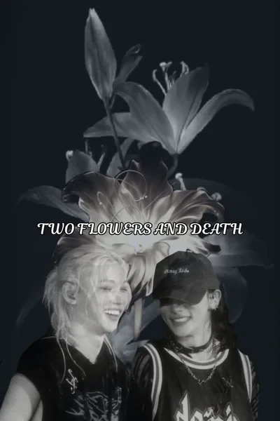 TWO FLOWERS AND DEATH