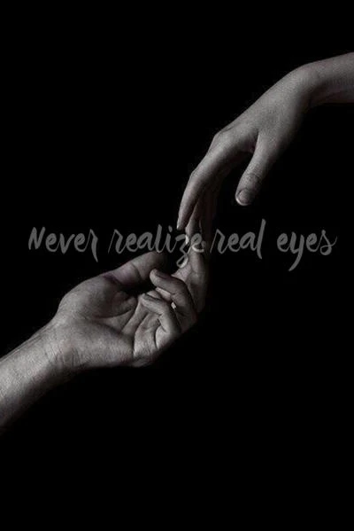 Never realize real eyes