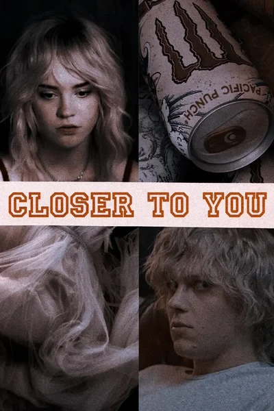 Closer to you