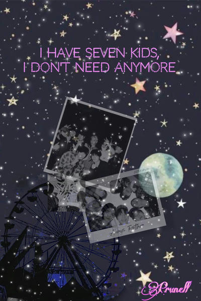 I have seven kids, I don&#039;t need anymore